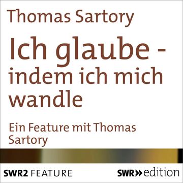 Ich glaube - indem ich mich wandle audiobook, Thomas Sartory