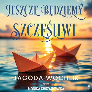 Jeszcze będziemy szczęśliwi audiobook, Jagoda Wochlik