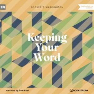 Keeping Your Word (Unabridged), Booker T. Washington