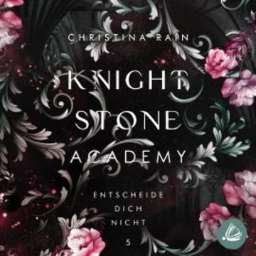 Knightstone Academy 5: Entscheide dich nicht audiobook, Christina Rain
