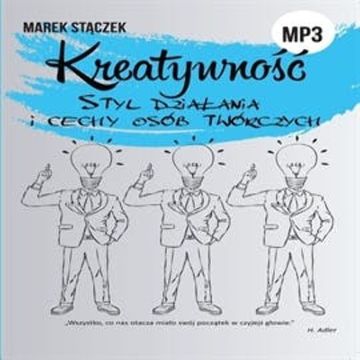 KREATYWNOŚĆ. Styl działania i cechy osób twórczy audiobook, Marek Stączek