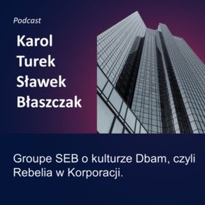 Kultura Odpowiedzialności - epizod 7 - Karol Turek - Rebelia w korporacji, Sławek Błaszczak