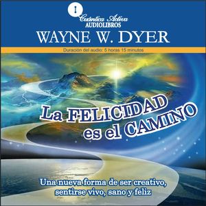 La felicidad es el camino, Dr. Wayne W. Dyer