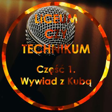 Liceum czy Technikum Część 1 - Wywiad z Kubą audiobook, Jakub Bujanowski, Kacper Skarbek, Krzysztof Majchrzak