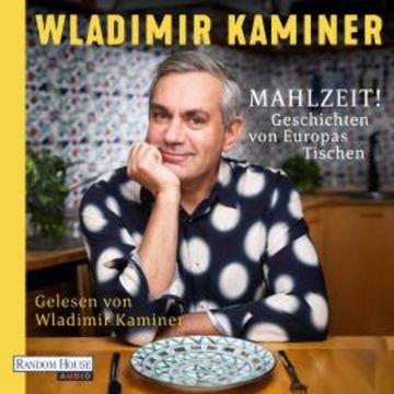 Mahlzeit! Geschichten von Europas Tischen audiobook, Wladimir Kaminer