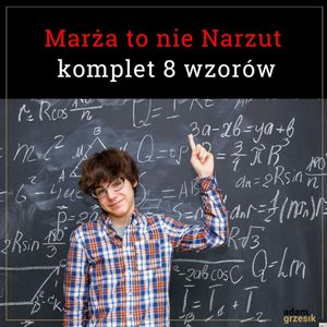 Marża to nie narzut - podstawowe różnice i 8 wzorów z kalkulatorem - odc.43, Adam Grzesik