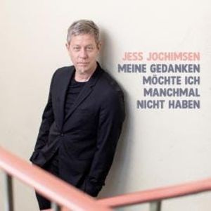 Meine Gedanken möchte ich manchmal nicht haben, Jess Jochimsen