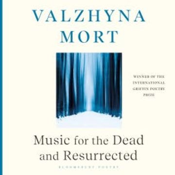 Music for the Dead and Resurrected audiobook, Valzhyna Mort