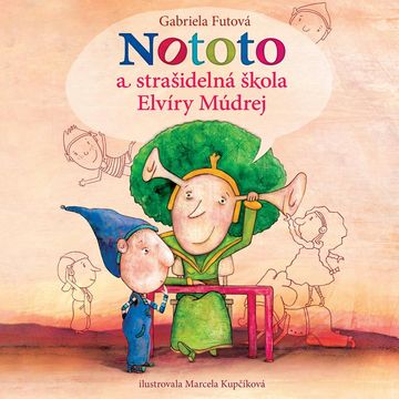 Nototo a strašidelná škola Elvíry Múdrej audiobook, Gabriela Futová