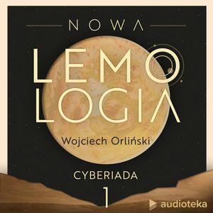 Nowa Lemologia: Cyberiada, Wojciech Orliński