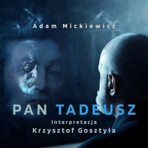 Pan Tadeusz, Adam Mickiewicz