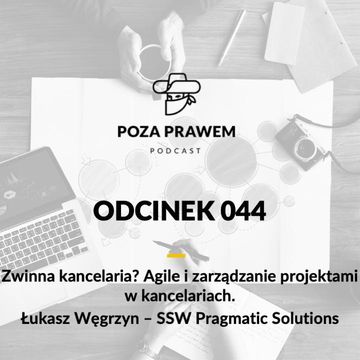 PP#044 - Zwinna kancelaria? Agile i zarządzanie projektami w kancelariach prawnych. Łukasz Węgrzyn z SSW Pragmatic Solutions audiobook, Jerzy Rajkow-Krzywicki, Szymon Kwiatkowski