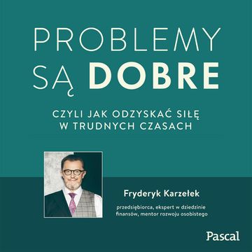 Problemy są dobre. audiobook, Fryderyk Karzełek