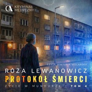 Protokół śmierci. Życie w mundurze. Tom 4, Róża Lewanowicz