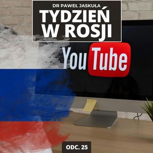 Rosja rok bez YouTube'a: Spadek ruchu, wzrost VPN-ów, chaos | Tydzień w Rosji odc. 25, Mateusz Grzeszczuk