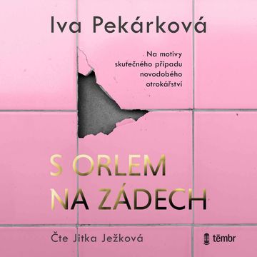 S orlem na zádech audiobook, Iva Pekárková