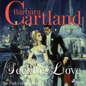 Seeking Love (The Pink Collection 36), Barbara Cartland