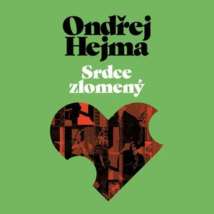 Srdce zlomený, Ondřej Hejma
