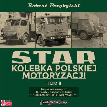 Star. Kolebka polskiej motoryzacji. Część 2 audiobook, Robert Przybylski