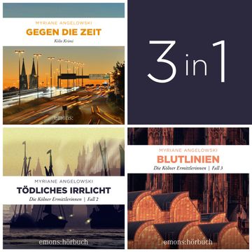 Starke Frauen - spannende Fälle: Die Kölner Ermittlerinnen (Band 1-3) - Die Kölner Ermittlerinnen (Ungekürzt) audiobook, Myriane Angelowski