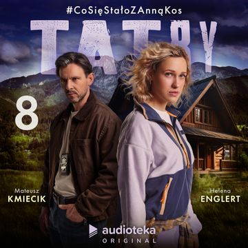 Tatry. #CoSięStałoZAnnąKos. Odcinek 8 audiobook, Oskar Salwa
