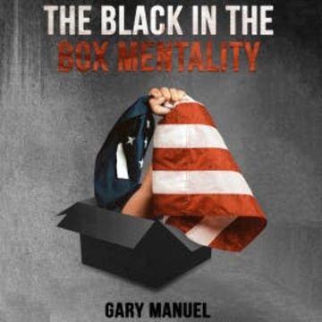 The Black in the Box Mentality audiobook, Gary Manuel