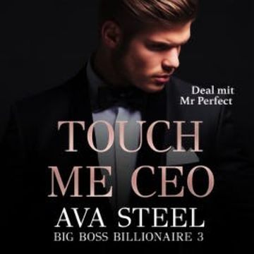 Touch me, CEO!: Deal mit Mr. Perfect audiobook, Ava Steel