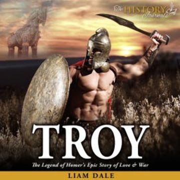 Troy: The Legend of Homer's Epic Story of Love and War audiobook, Liam Dale