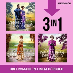 Venetia und der Wüstling, Der Page und die Herzogin & Die drei Ehen der Grand Sophie, Georgette Heyer