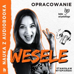 Wesele - lektura z opracowaniem, Stanisław Wyspiański