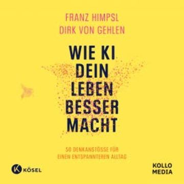 Wie KI dein Leben besser macht audiobook, Dirk von Gehlen