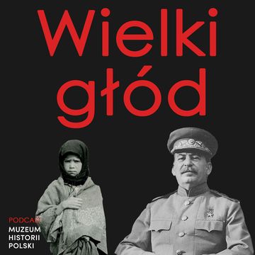 Wielki głód. Barbarzyńska polityka Stalina audiobook, Muzeum Historii Polski