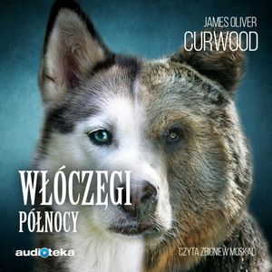 Włóczęgi Północy, James Oliver Curwood