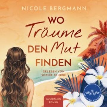 Wo Träume den Mut finden audiobook, Nicole Bergmann
