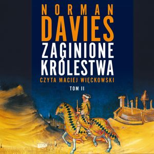 Zaginione królestwa. Tom II, Norman Davies