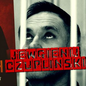 100 seryjnych: Jewgienij Czuplinski - Mały Bóg - true crime, Piotr Wielg