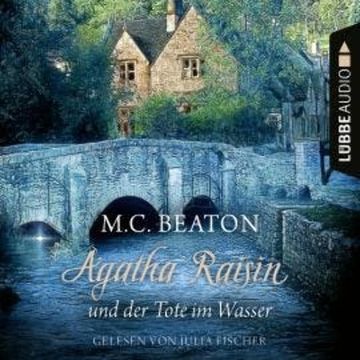 Agatha Raisin und der Tote im Wasser - Agatha Raisin, Teil 7 (Gekürzt) audiobook, M. C. Beaton