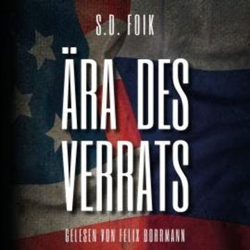 Ära des Verrats (ungekürzt) audiobook, S.D. Foik