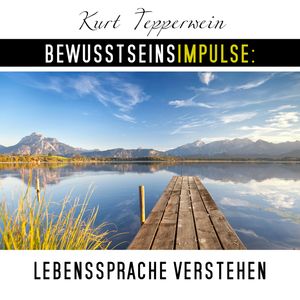 Bewusstseinsimpulse: Lebenssprache verstehen, Kurt Tepperwein