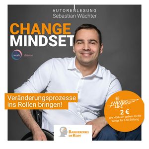 Change Mindset - Veränderungsprozesse ins Rollen bringen (ungekürzt), Sebastian Wächter.
