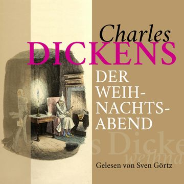 Charles Dickens: Der Weihnachtsabend audiobook, Charles Dickens