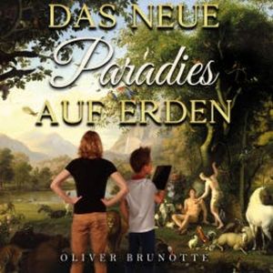 Das neue Paradies auf Erden, Oliver Brunotte
