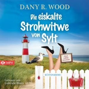Die eiskalte Strohwitwe von Sylt, Dany R. Wood