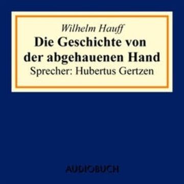 Die Geschichte von der abgehauenen Hand audiobook, Wilhelm Hauff