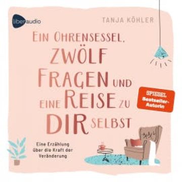 Ein Ohrensessel, zwölf Fragen und eine Reise zu dir selbst audiobook, Tanja Köhler