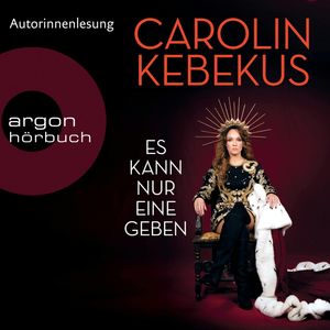 Es kann nur eine geben (Ungekürzt), Carolin Kebekus