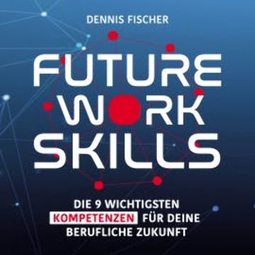 Future Work Skills audiobook, Dennis Fischer