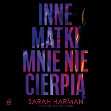 Inne matki mnie nie cierpią audiobook, Sarah Harman