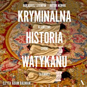 Kryminalna historia Watykanu, Arkadiusz Stempin, Artur Nowak
