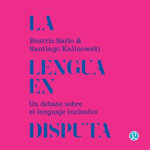 La lengua en disputa (Completo), Beatriz Sarlo.